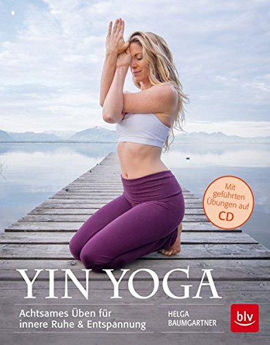 Yin Yoga Über für innere Ruhe und Entspannung - Helga Baumgartner